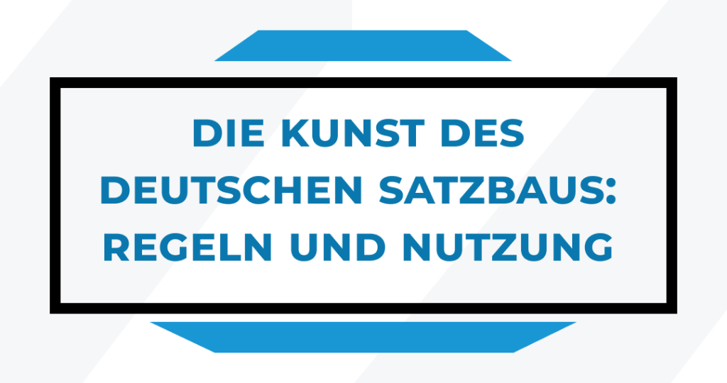 Die Kunst des deutschen Satzbaus: Regeln und Nutzung
