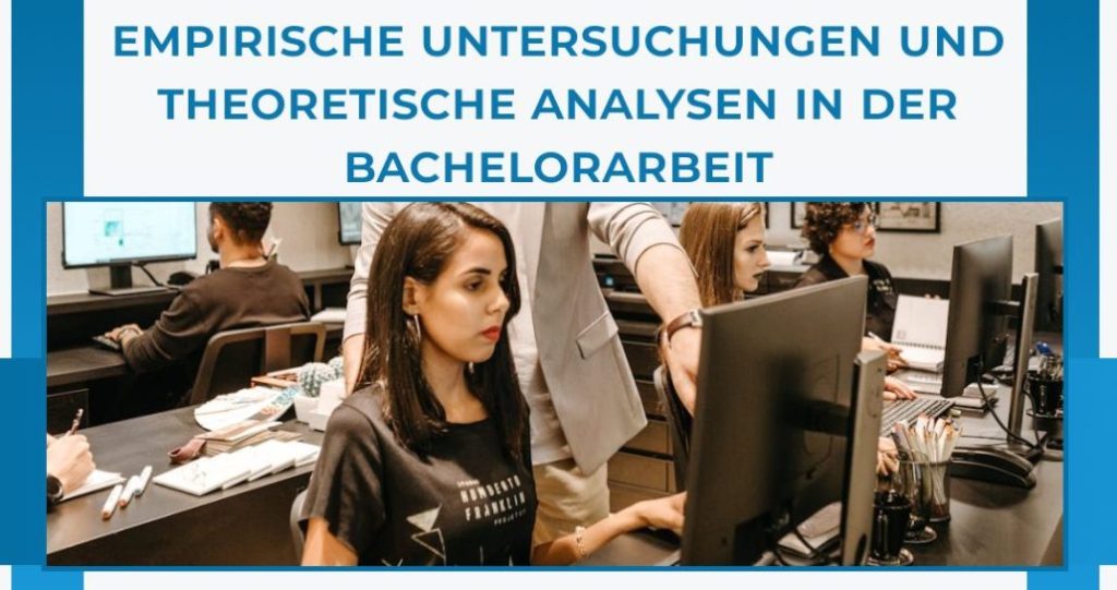 Empirische Untersuchungen und theoretische Analysen in der Bachelorarbeit
