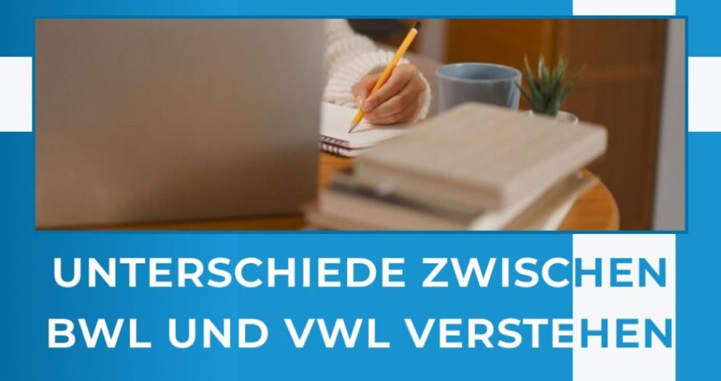 Unterschiede zwischen BWL und VWL verstehen
