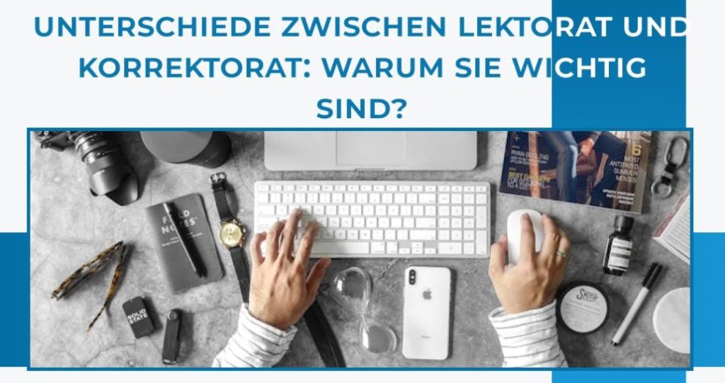 Unterschiede zwischen Lektorat und Korrektorat: Warum sie wichtig sind?