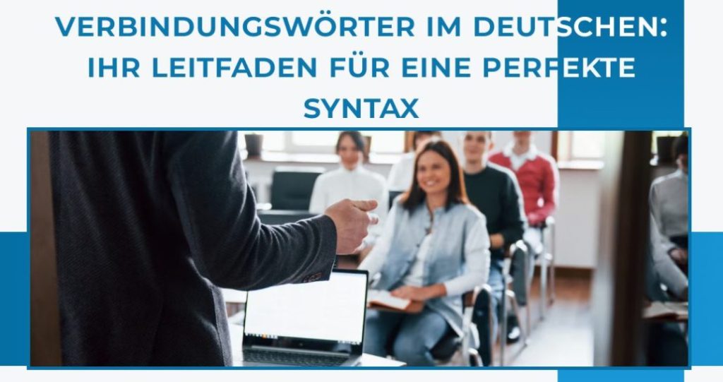 Verbindungswörter im Deutschen: Ihr Leitfaden für eine perfekte Syntax
