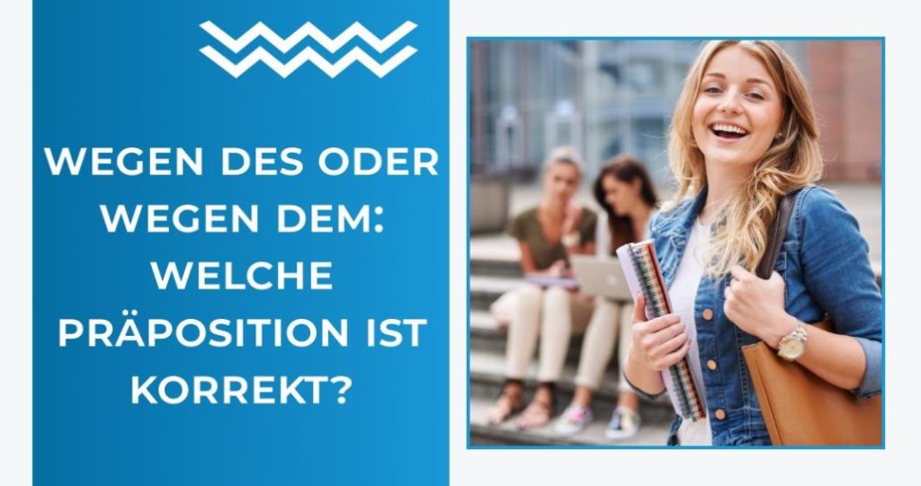 Wegen des oder wegen dem: Welche Präposition ist korrekt?