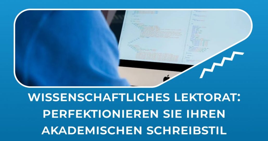 Wissenschaftliches Lektorat: Perfektionieren Sie Ihren akademischen Schreibstil